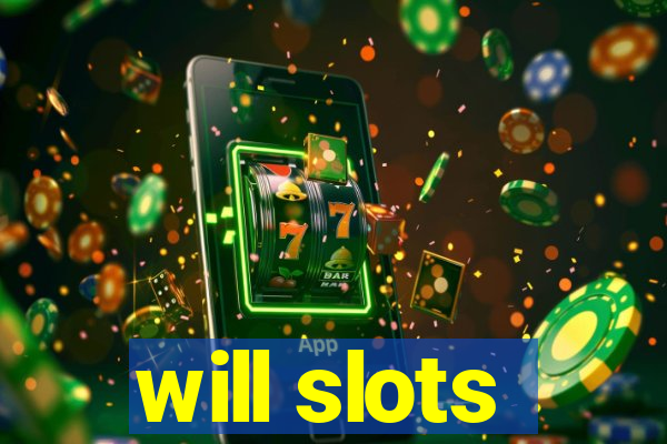 will slots